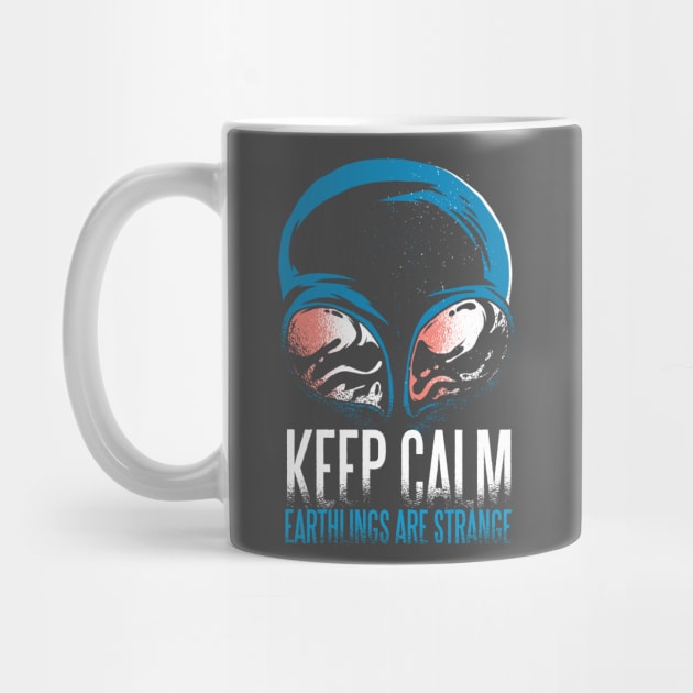 Keep Calm, Humans Are Weird by BlaseCo